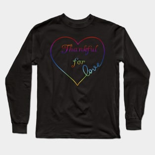 Thankful for Love Rainbow Heart Long Sleeve T-Shirt